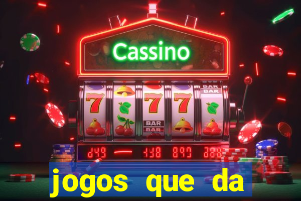 jogos que da dinheiro de verdade sem depositar